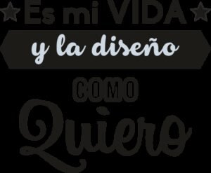 Es mi vida y la diseño como quiero