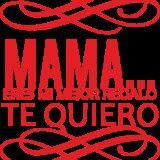 Mama eres mi mejor regalo